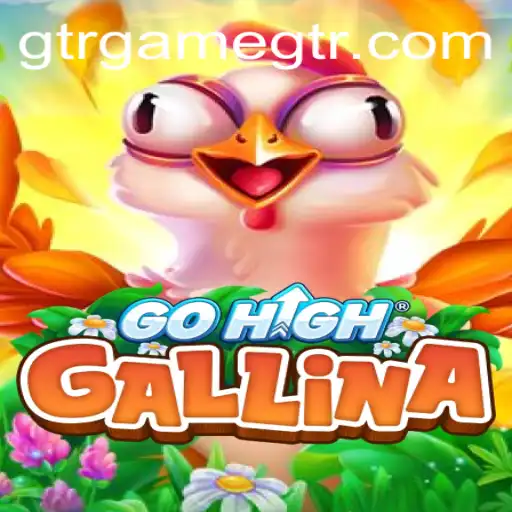 Explorando o Universo de GoHighGallina: Uma Nova Experiência de Jogo em GTR.GAME